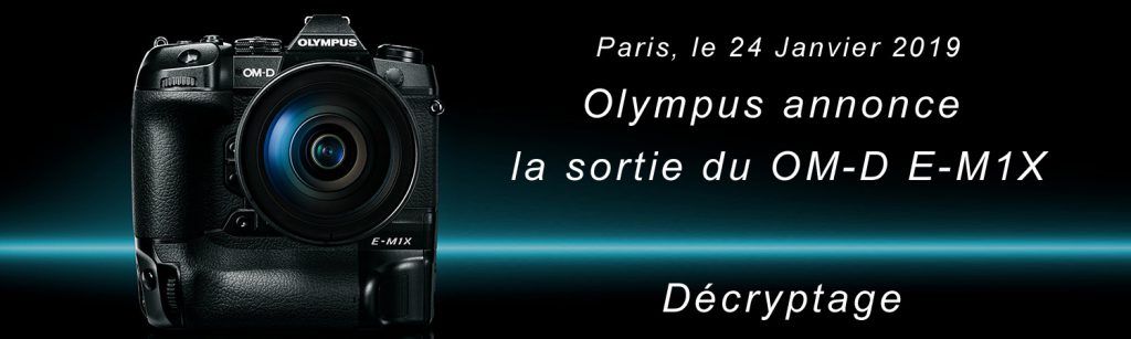 Compte renu sur le vouvel Olympus OM-D E-M1X